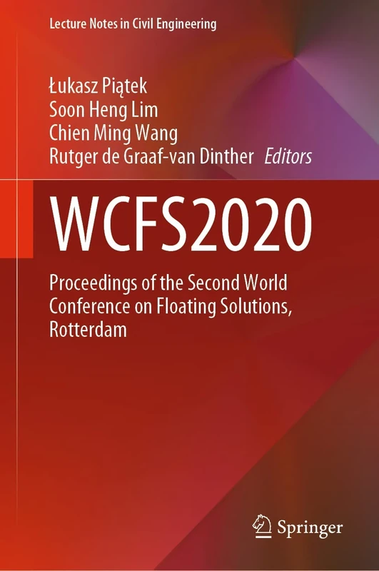 WCFS2020: Proceedings of the Second World Conference on Floating Solutions, Rotterdam: 158 (Lecture Notes in Civil Engineering, 158)