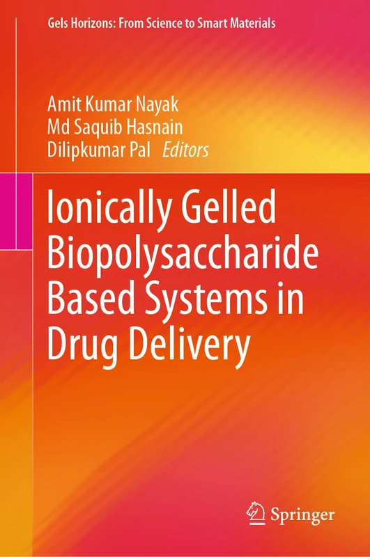Ionically Gelled Biopolysaccharide Based Systems in Drug Delivery (Gels Horizons: From Science to Smart Materials)