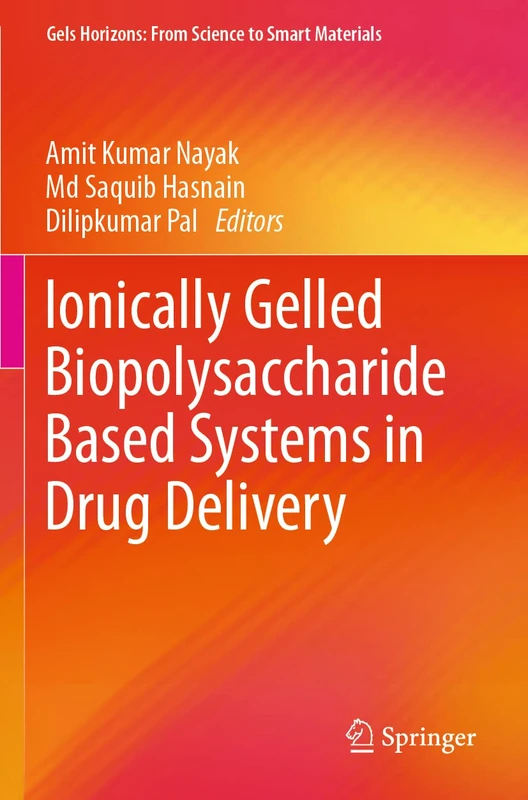 Ionically Gelled Biopolysaccharide Based Systems in Drug Delivery (Gels Horizons: From Science to Smart Materials)