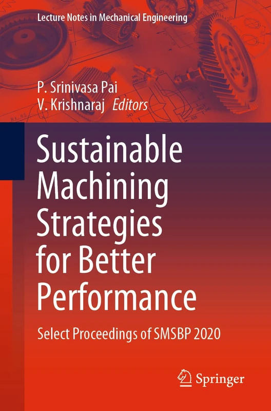 Sustainable Machining Strategies for Better Performance: Select Proceedings of SMSBP 2020 (Lecture Notes in Mechanical Engineering)