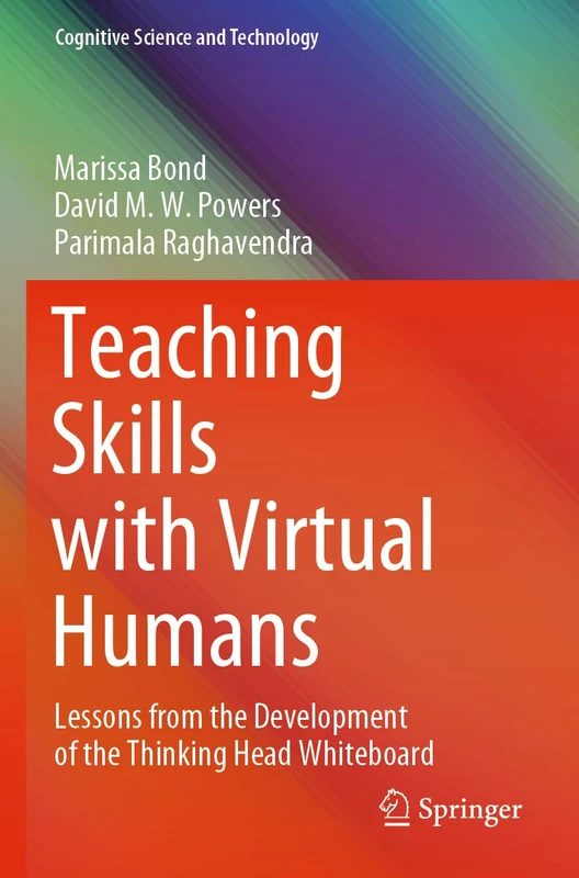 Teaching Skills with Virtual Humans: Lessons from the Development of the Thinking Head Whiteboard (Cognitive Science and Technology)