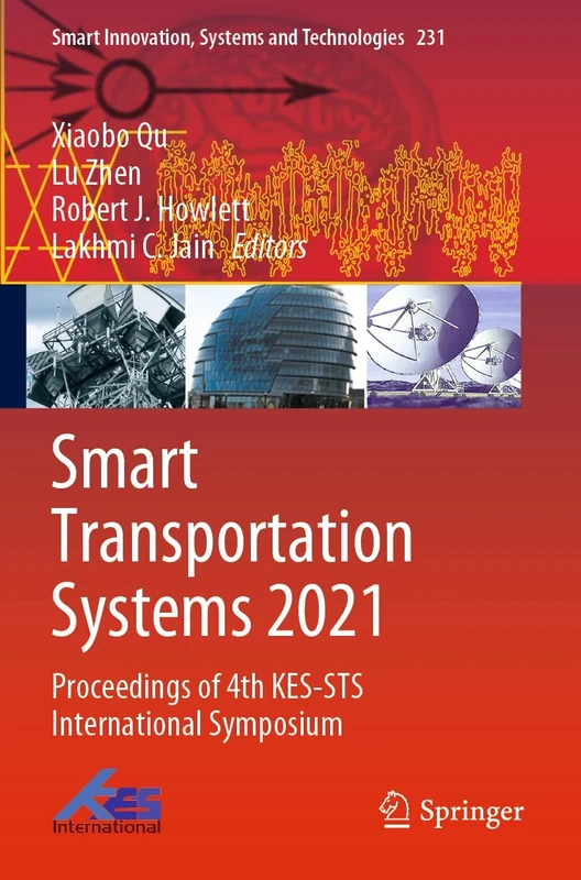 Smart Transportation Systems 2021: Proceedings of 4th KES-STS International Symposium: 231 (Smart Innovation, Systems and Technologies, 231)