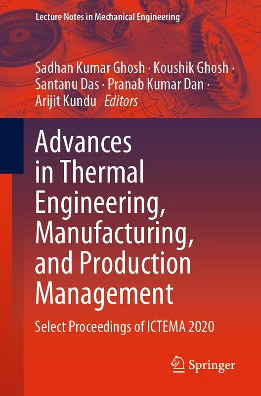 Advances in Thermal Engineering, Manufacturing, and Production Management: Select Proceedings of ICTEMA 2020 (Lecture Notes in Mechanical Engineering)