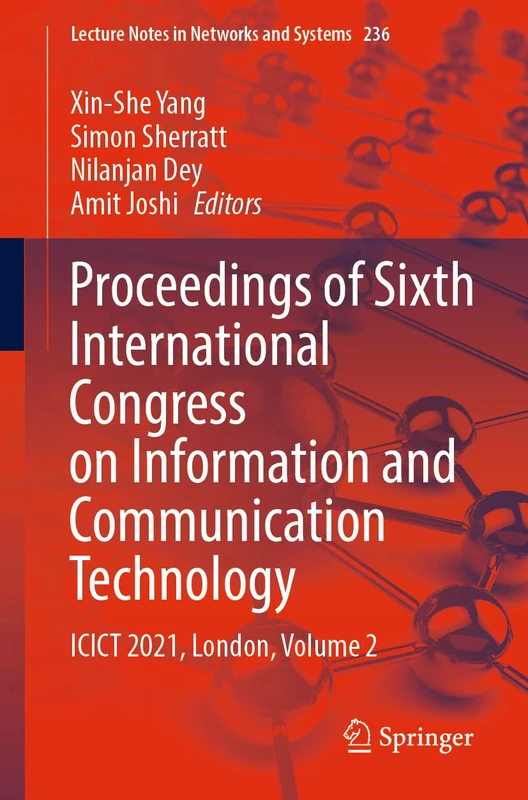 Proceedings of Sixth International Congress on Information and Communication Technology: ICICT 2021, London, Volume 2: 236 (Lecture Notes in Networks and Systems, 236)
