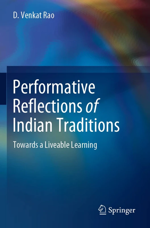 Performative Reflections of Indian Traditions: Towards a Liveable Learning