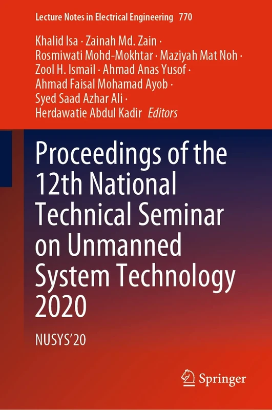 Proceedings of the 12th National Technical Seminar on Unmanned System Technology 2020: NUSYS’20: 770 (Lecture Notes in Electrical Engineering, 770)