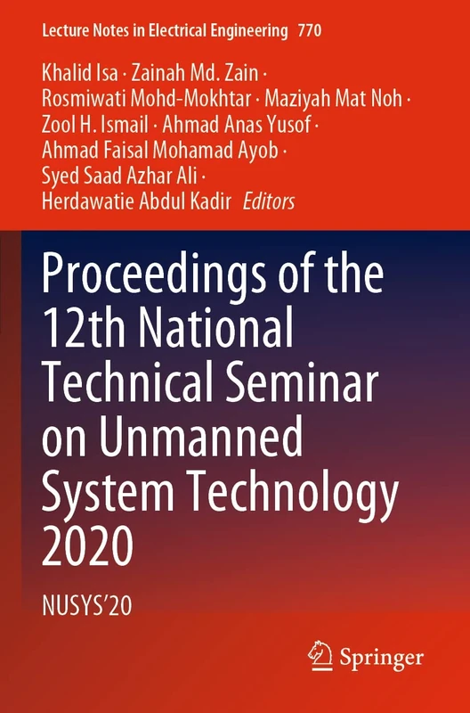 Proceedings of the 12th National Technical Seminar on Unmanned System Technology 2020: NUSYS’20: 770 (Lecture Notes in Electrical Engineering, 770)