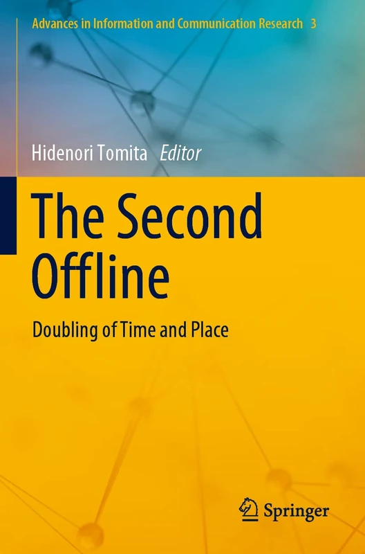 The Second Offline: Doubling of Time and Place: 3 (Advances in Information and Communication Research, 3) - Image 1