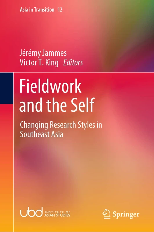 Fieldwork and the Self: Changing Research Styles in Southeast Asia: 12 (Asia in Transition, 12)