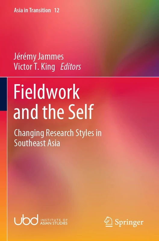 Fieldwork and the Self: Changing Research Styles in Southeast Asia: 12 (Asia in Transition, 12)