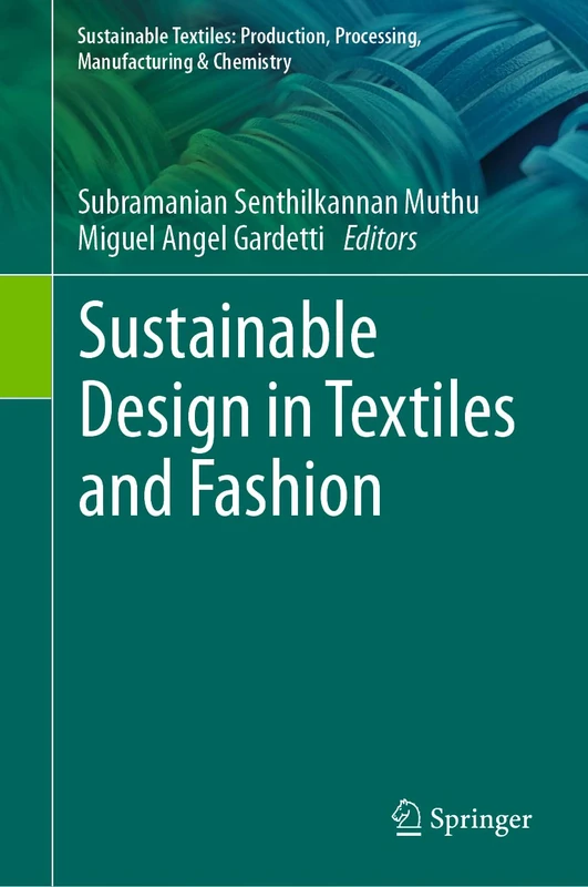 Sustainable Design in Textiles and Fashion (Sustainable Textiles: Production, Processing, Manufacturing & Chemistry)