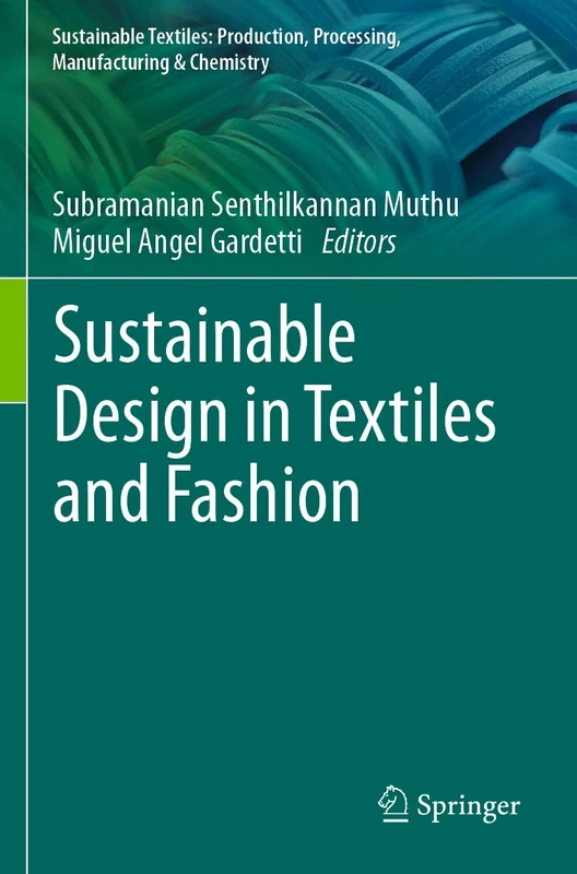 Sustainable Design in Textiles and Fashion (Sustainable Textiles: Production, Processing, Manufacturing & Chemistry)