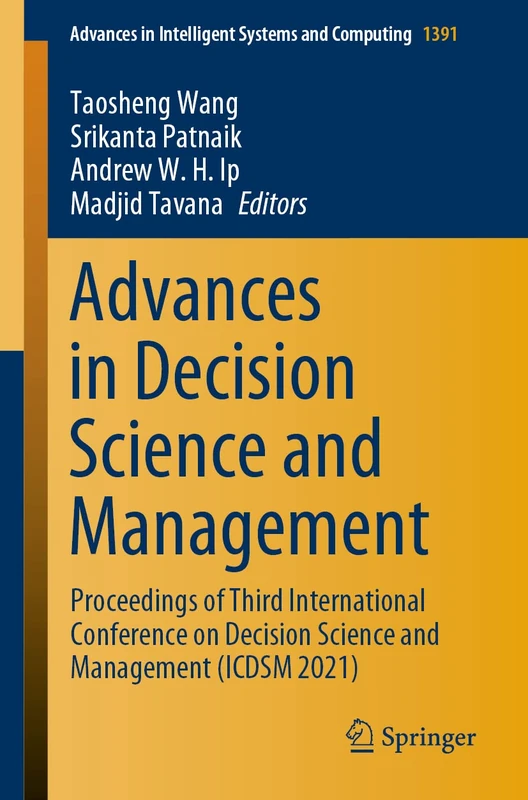 Advances in Decision Science and Management: Proceedings of Third International Conference on Decision Science and Management (ICDSM 2021): 1391 (Advances in Intelligent Systems and Computing, 1391)
