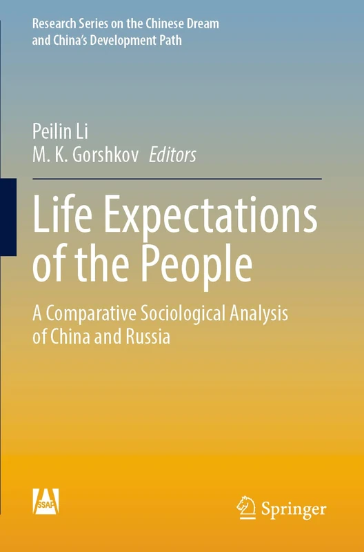 Life Expectations of the People: A Comparative Sociological Analysis of China and Russia (Research Series on the Chinese Dream and China’s Development Path)