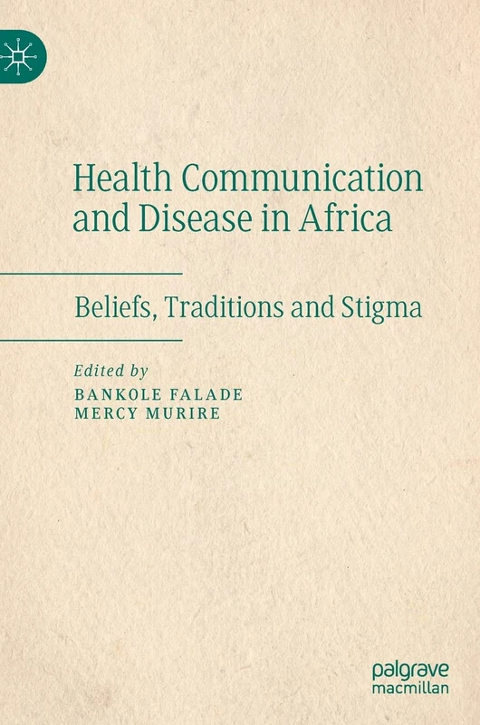 Health Communication and Disease in Africa: Beliefs, Traditions and Stigma