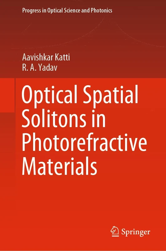 Optical Spatial Solitons in Photorefractive Materials: 14 (Progress in Optical Science and Photonics, 14)