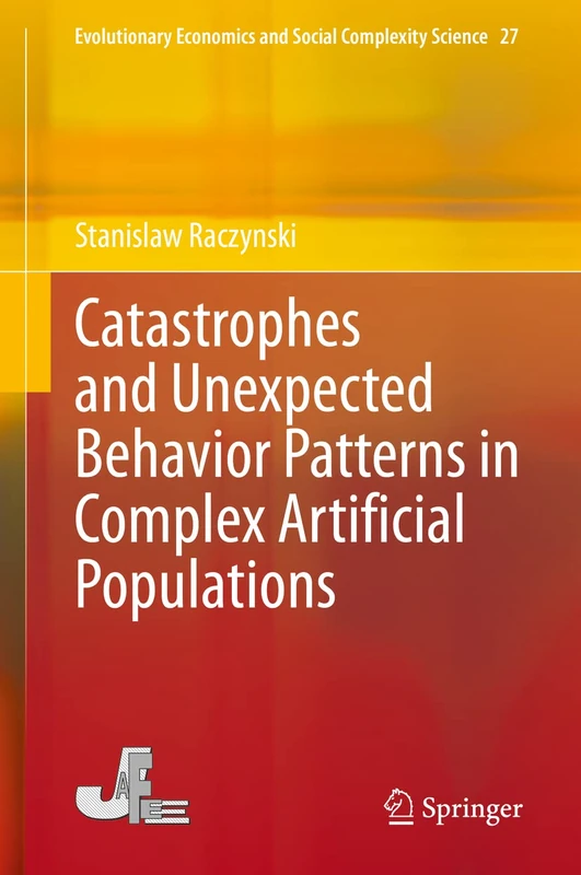 Catastrophes and Unexpected Behavior Patterns in Complex Artificial Populations: 27 (Evolutionary Economics and Social Complexity Science, 27)
