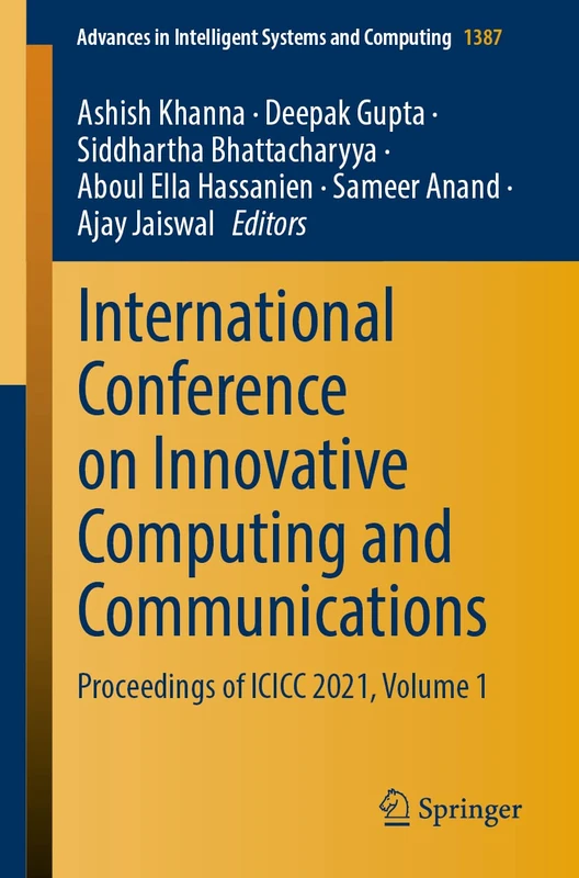 International Conference on Innovative Computing and Communications: Proceedings of ICICC 2021, Volume 1: 1387 (Advances in Intelligent Systems and Computing, 1387)