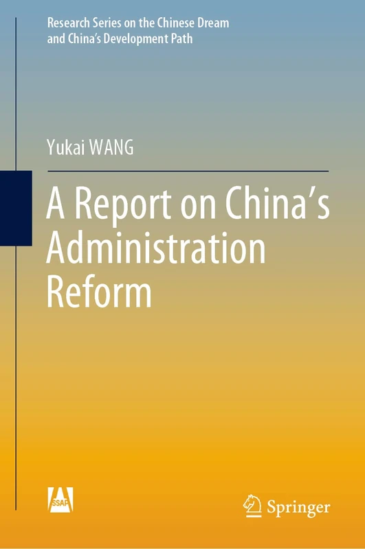 A Report on China’s Administration Reform (Research Series on the Chinese Dream and China’s Development Path)