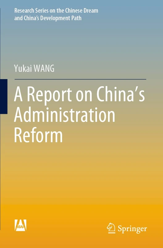A Report on China’s Administration Reform (Research Series on the Chinese Dream and China’s Development Path)