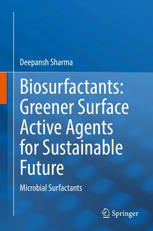 Biosurfactants: Greener Surface Active Agents for Sustainable Future: Microbial Surfactants