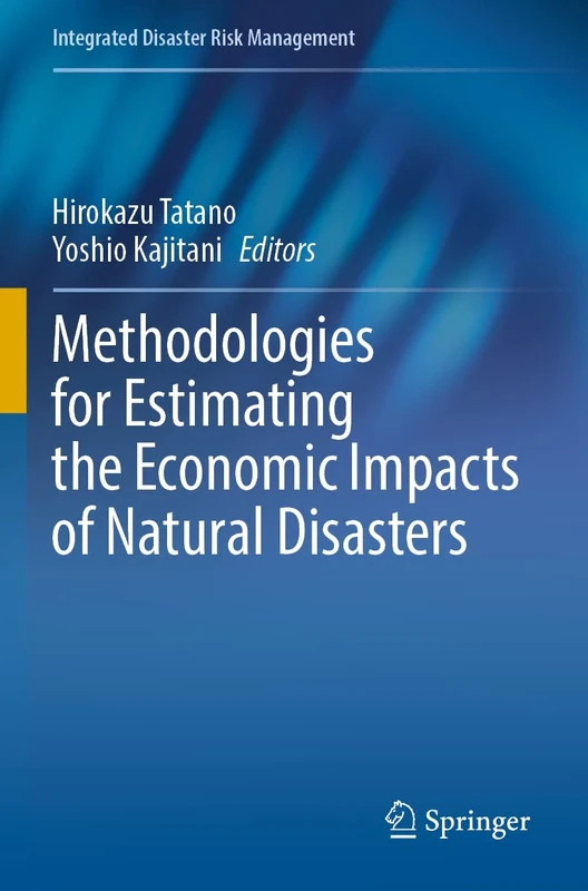Methodologies for Estimating the Economic Impacts of Natural Disasters (Integrated Disaster Risk Management)