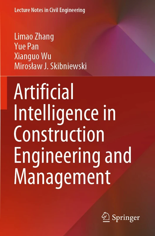 Artificial Intelligence in Construction Engineering and Management: 163 (Lecture Notes in Civil Engineering, 163)
