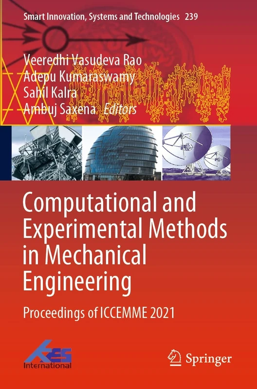 Computational and Experimental Methods in Mechanical Engineering: Proceedings of ICCEMME 2021: 239 (Smart Innovation, Systems and Technologies, 239)