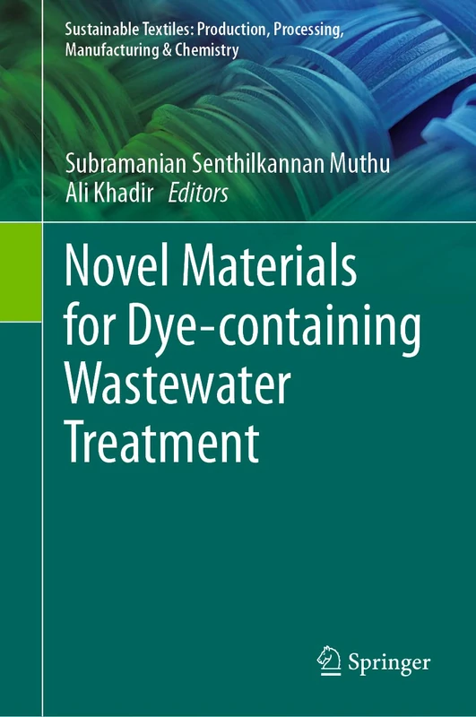 Novel Materials for Dye-containing Wastewater Treatment (Sustainable Textiles: Production, Processing, Manufacturing & Chemistry)