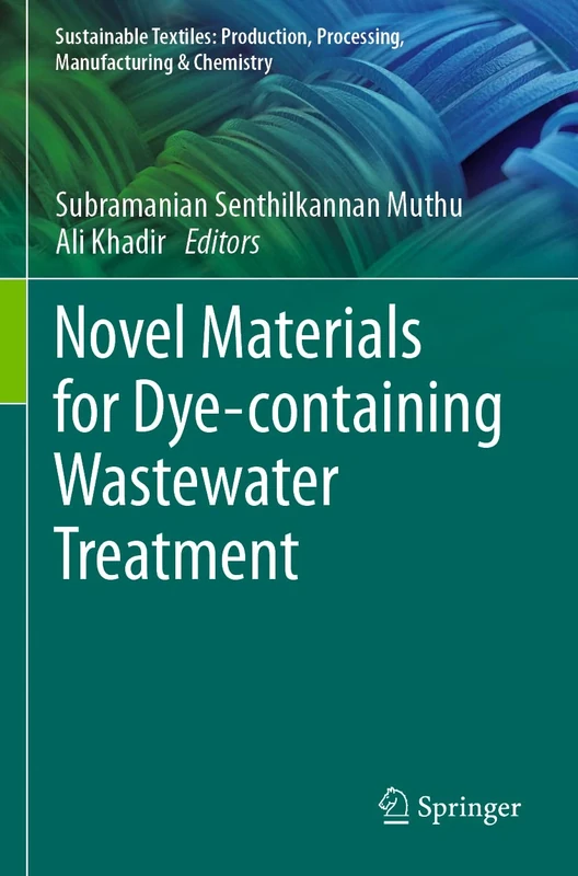 Novel Materials for Dye-containing Wastewater Treatment (Sustainable Textiles: Production, Processing, Manufacturing & Chemistry)