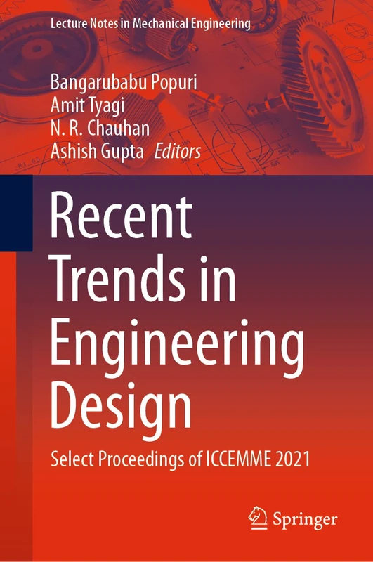 Recent Trends in Engineering Design: Select Proceedings of ICCEMME 2021 (Lecture Notes in Mechanical Engineering)