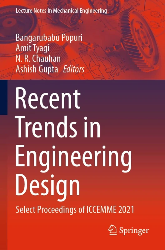 Recent Trends in Engineering Design: Select Proceedings of ICCEMME 2021 (Lecture Notes in Mechanical Engineering)
