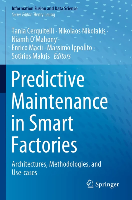 Predictive Maintenance in Smart Factories: Architectures, Methodologies, and Use-cases (Information Fusion and Data Science) - Image 1