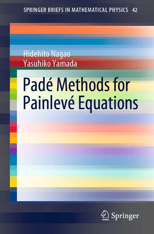 Padé Methods for Painlevé Equations: 42 (SpringerBriefs in Mathematical Physics, 42)