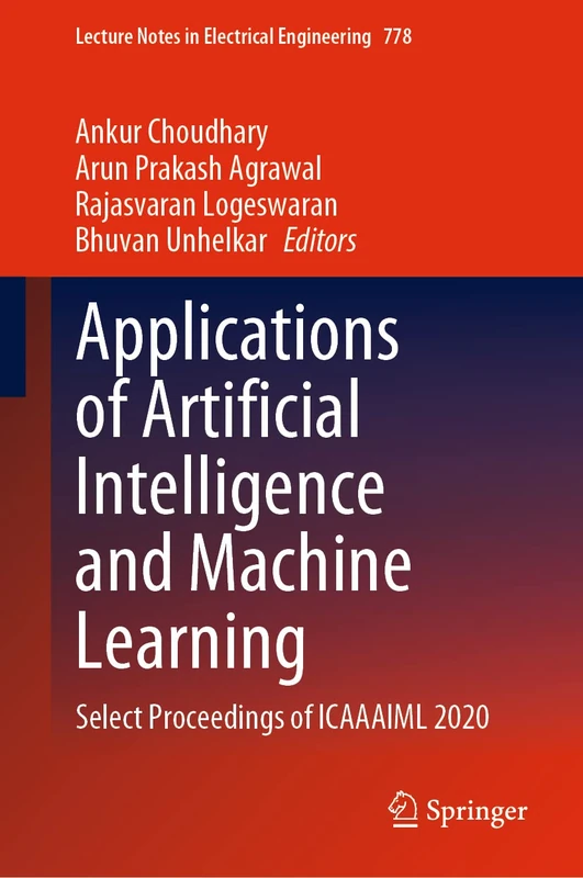 Applications of Artificial Intelligence and Machine Learning: Select Proceedings of ICAAAIML 2020: 778 (Lecture Notes in Electrical Engineering, 778)