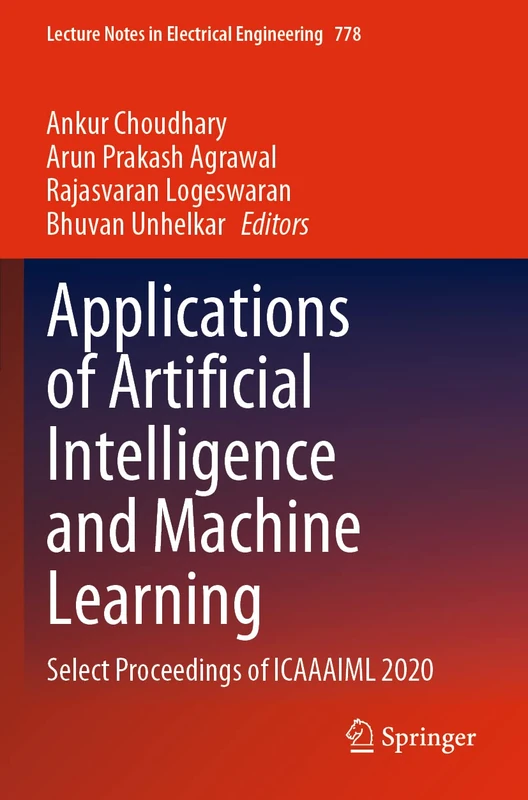 Applications of Artificial Intelligence and Machine Learning: Select Proceedings of ICAAAIML 2020: 778 (Lecture Notes in Electrical Engineering, 778)
