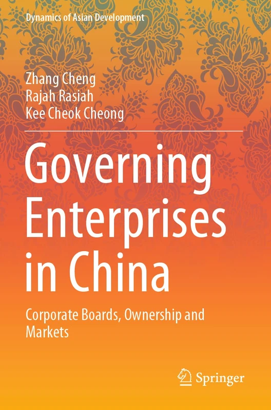 Governing Enterprises in China: Corporate Boards, Ownership and Markets (Dynamics of Asian Development)
