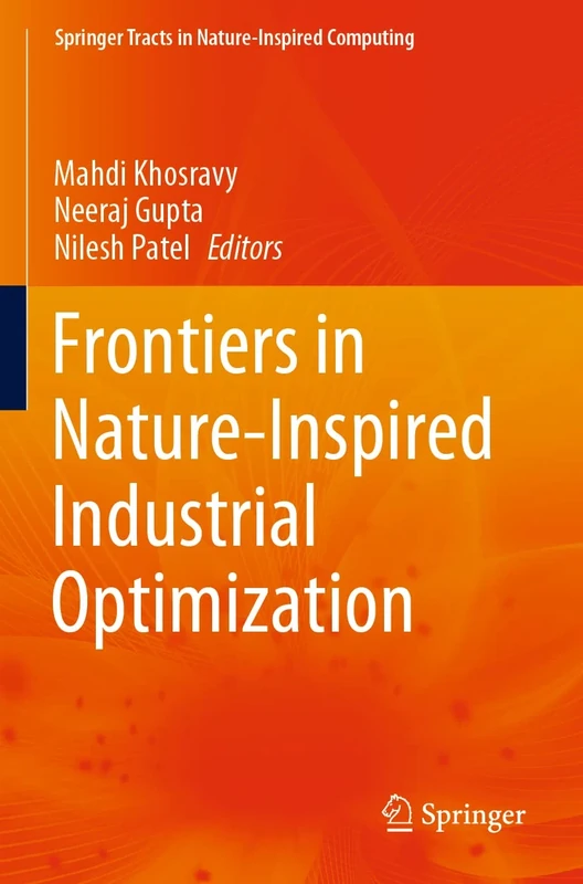 Frontiers in Nature-Inspired Industrial Optimization (Springer Tracts in Nature-Inspired Computing)