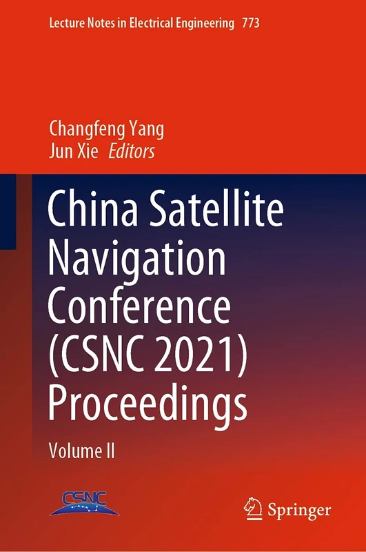 China Satellite Navigation Conference (CSNC 2021) Proceedings: Volume II: 773 (Lecture Notes in Electrical Engineering, 773)