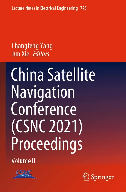 China Satellite Navigation Conference (CSNC 2021) Proceedings: Volume II: 773 (Lecture Notes in Electrical Engineering, 773)