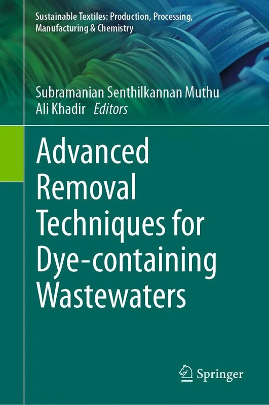 Advanced Removal Techniques for Dye-containing Wastewaters (Sustainable Textiles: Production, Processing, Manufacturing & Chemistry)