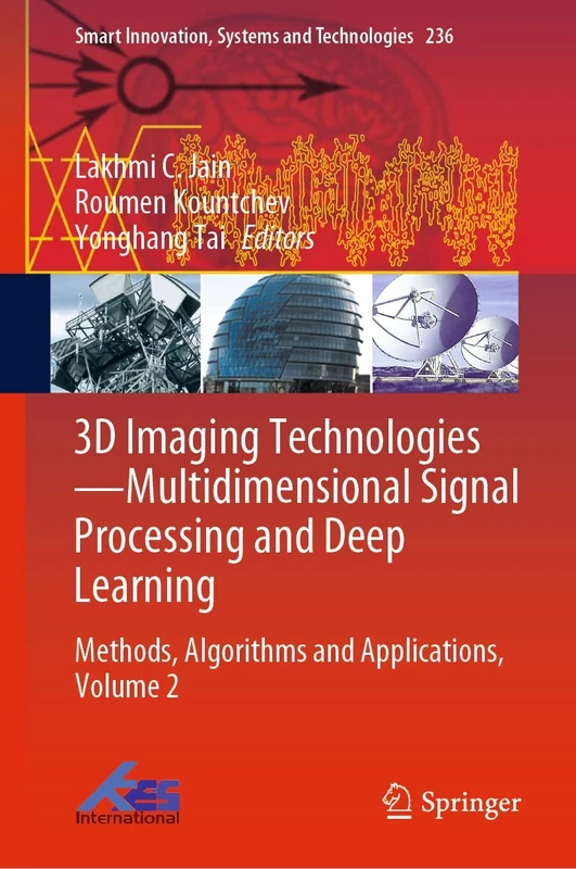 3D Imaging Technologies―Multidimensional Signal Processing and Deep Learning: Methods, Algorithms and Applications, Volume 2: 236 (Smart Innovation, Systems and Technologies, 236)
