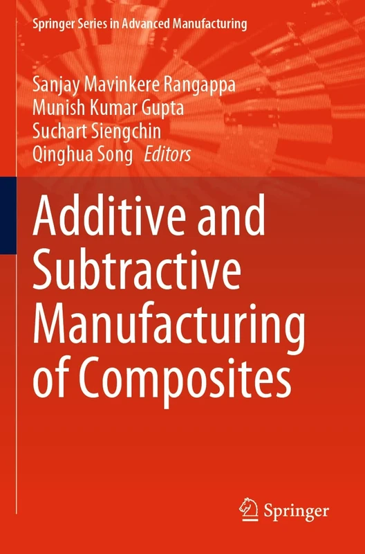 Additive and Subtractive Manufacturing of Composites (Springer Series in Advanced Manufacturing)