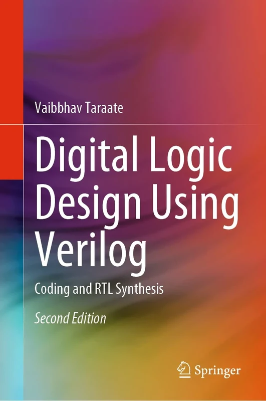 Digital Logic Design Using Verilog: Coding and RTL Synthesis