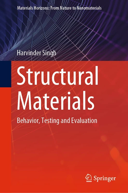 Structural Materials: Behavior, Testing and Evaluation (Materials Horizons: From Nature to Nanomaterials)