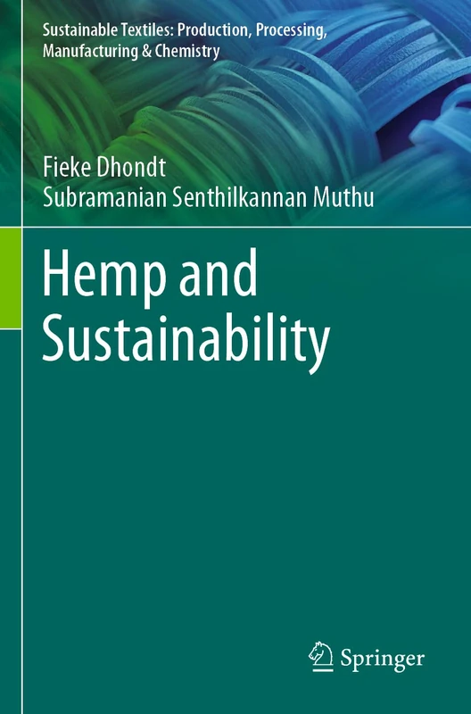 Hemp and Sustainability (Sustainable Textiles: Production, Processing, Manufacturing & Chemistry)