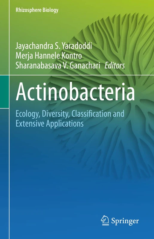 Actinobacteria: Ecology, Diversity, Classification and Extensive Applications (Rhizosphere Biology)