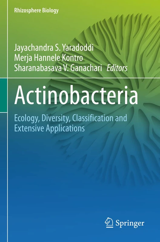 Actinobacteria: Ecology, Diversity, Classification and Extensive Applications (Rhizosphere Biology)