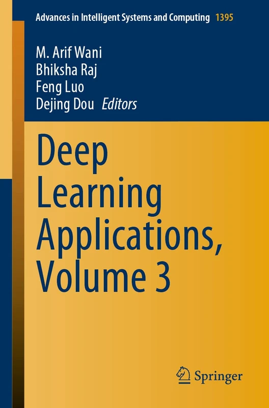 Deep Learning Applications, Volume 3: 1395 (Advances in Intelligent Systems and Computing, 1395)