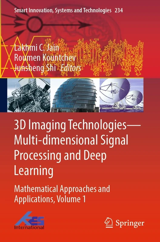 3D Imaging Technologies―Multi-dimensional Signal Processing and Deep Learning: Mathematical Approaches and Applications, Volume 1: 234 (Smart Innovation, Systems and Technologies, 234)